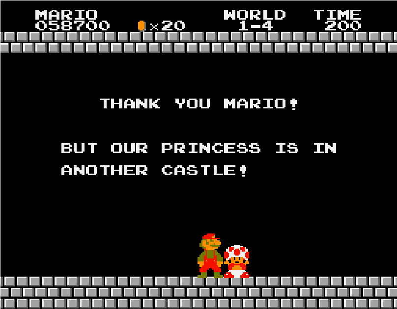 Thank you Mario, but our princess is in another castle!